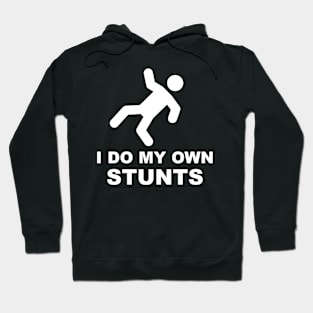 I Do My Own Stunts Funny Clumsy Stick Man Hoodie